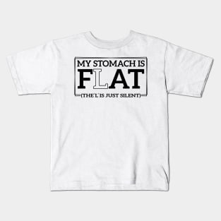 Witty Humor My Stomach Is Flat The L Is Just Silent Body Confidence Kids T-Shirt